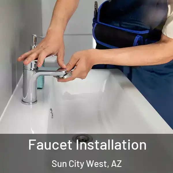  Faucet Installation Sun City West, AZ