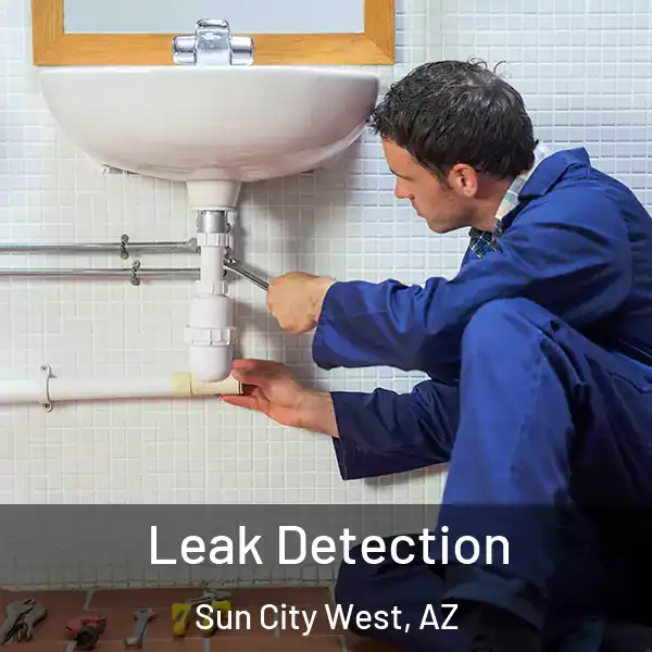  Leak Detection Sun City West, AZ