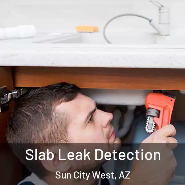  Slab Leak Detection Sun City West, AZ