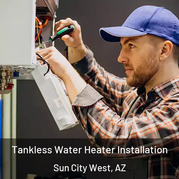  Tankless Water Heater Installation Sun City West, AZ