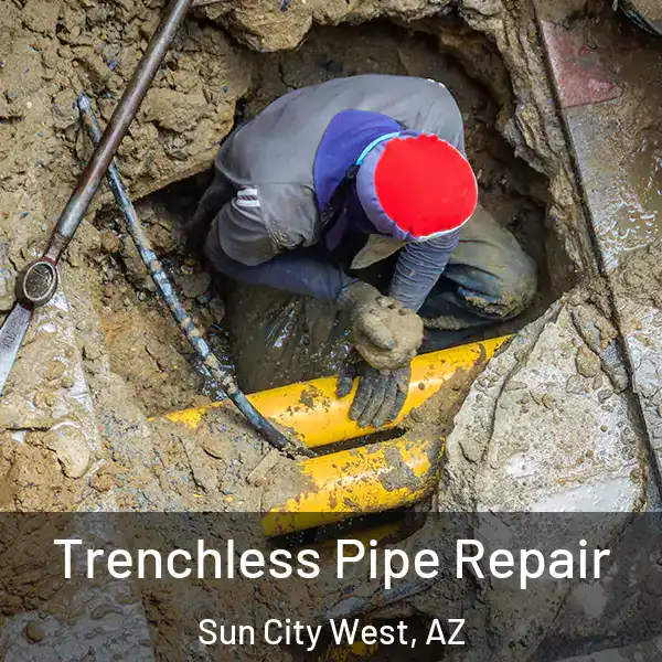  Trenchless Pipe Repair Sun City West, AZ