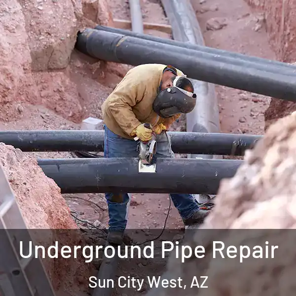  Underground Pipe Repair Sun City West, AZ