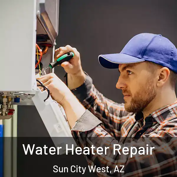  Water Heater Repair Sun City West, AZ