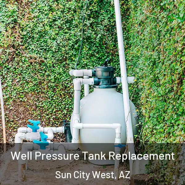  Well Pressure Tank Replacement Sun City West, AZ